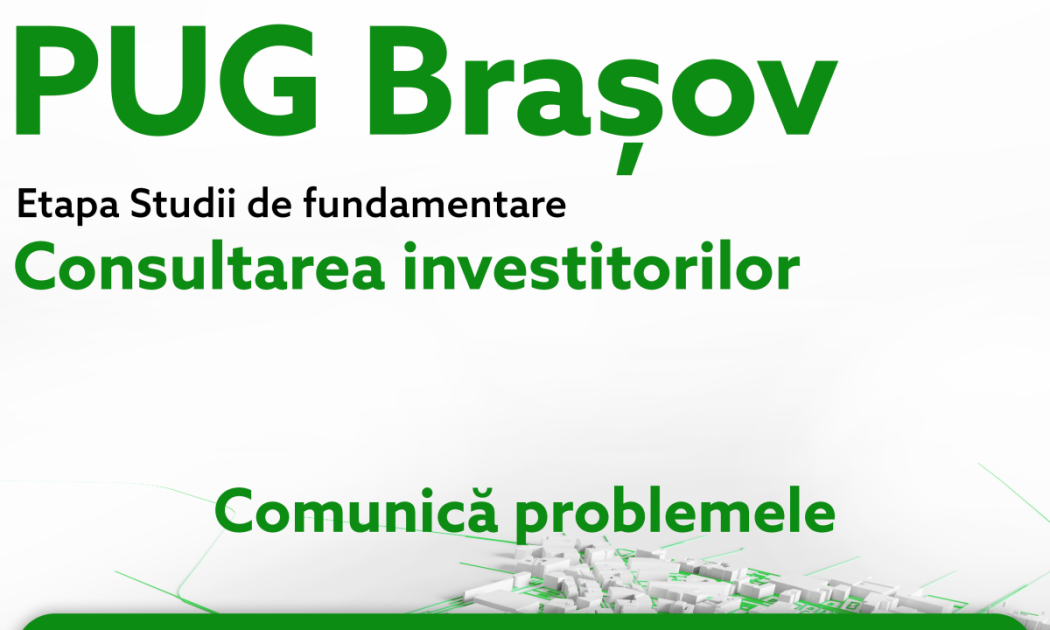 Consultarea publică a investitorilor, în cadrul elaborării Planului Urbanistic General al Municipiului Brașov